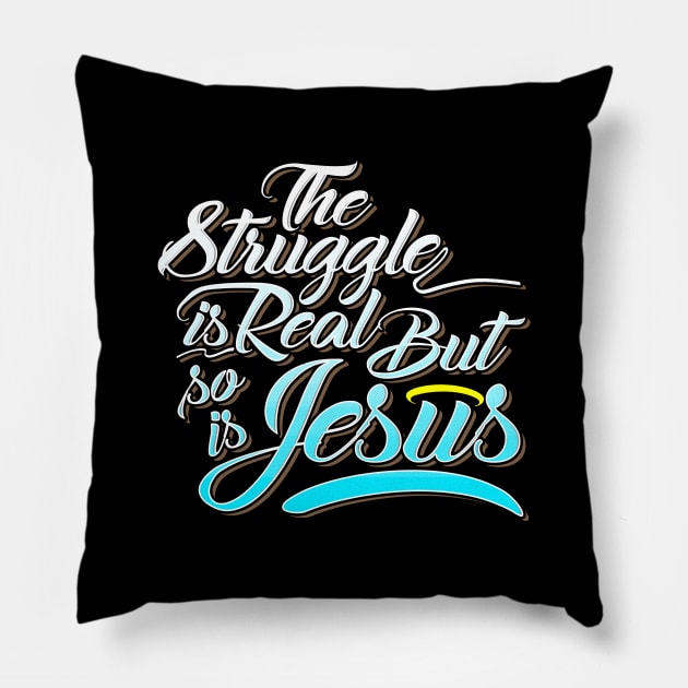 The struggle is real but so is jesus Pillow by captainmood