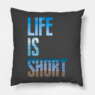 Life is short Pillow