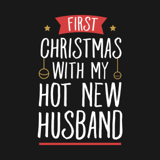 First christmas with my hot new husband T-Shirt