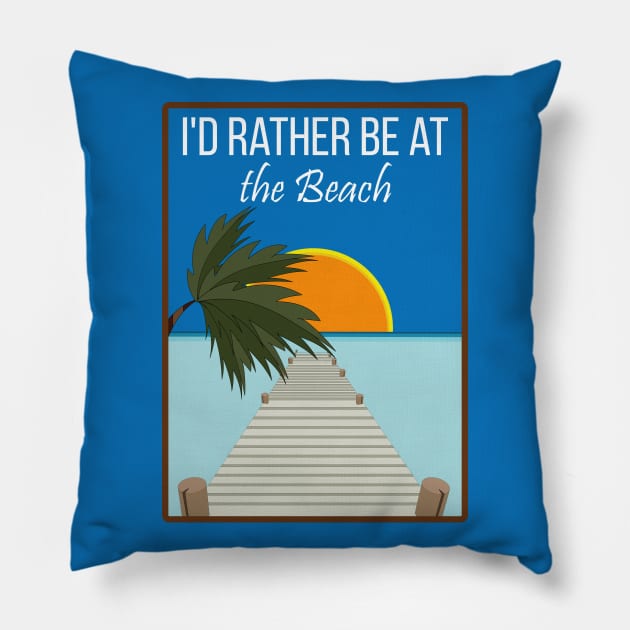 i'd rather be at the beach Pillow by DiegoCarvalho