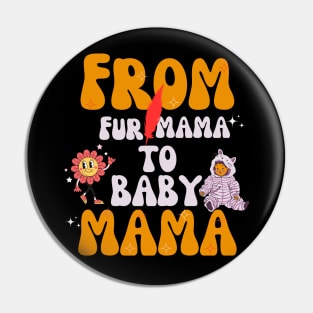 From Fur Mama To Baby Mama Pin