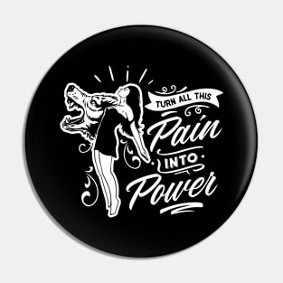 Turn All This Pain Into Power Motivational Quote Pin