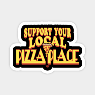 Support Your Local Pizza Place Magnet