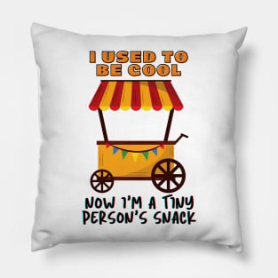 I Used to be Cool Now I'm a Tiny Person's Snack - Funny saying Pillow