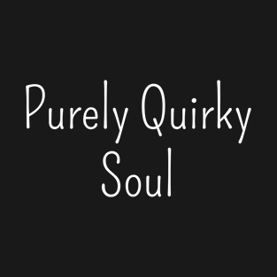 Quirky Soul Vibes Tee - Unleash Purity T-Shirt