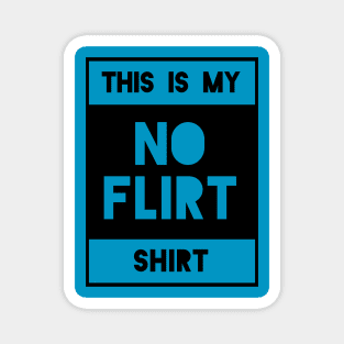 No Flirt Shirt Magnet