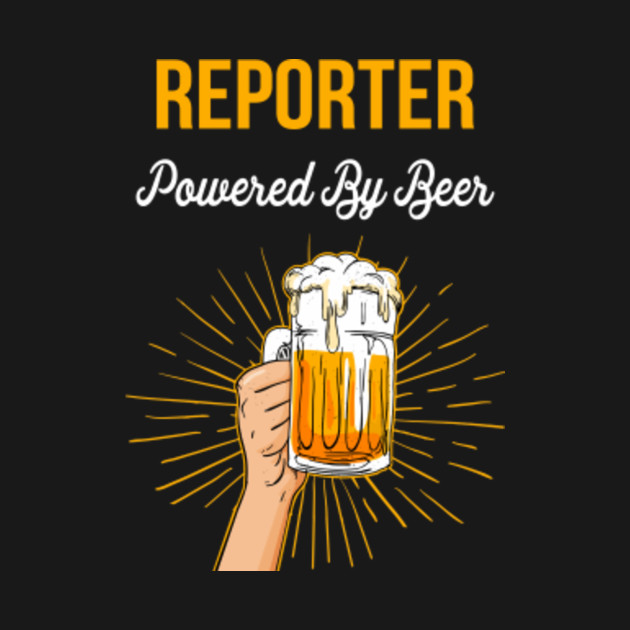 Discover Beer Lover Reporter Gift Powered By Beer - Reporter - T-Shirt