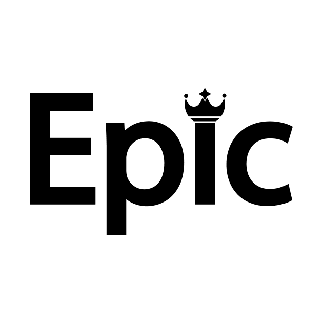 Epic being epic typography design by DinaShalash