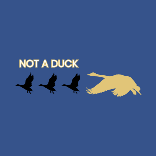 Not a Duck T-Shirt
