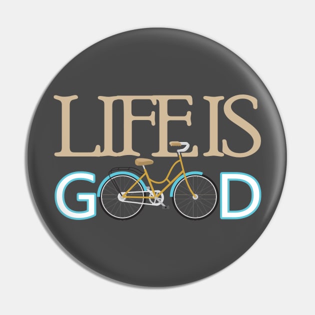 Life is good Pin by Global Gear