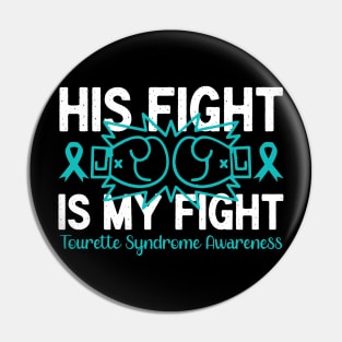 Tourette Syndrome Awareness His Fight is My Fight Pin