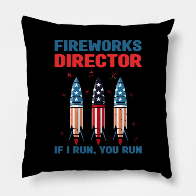 Funny Fireworks Director If I Run You Run 4th Of July Pillow by Rosemat