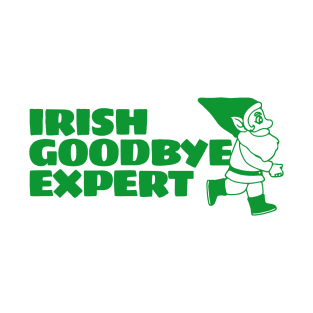 Irish Goodbye Expert T-Shirt