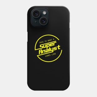 This Is What a Super Analyst Looks Like Phone Case