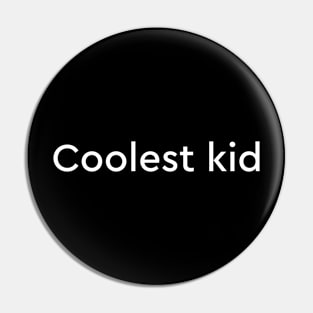 Coolest kid Pin