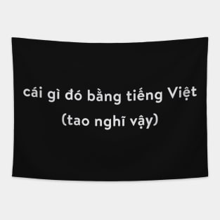 White | Something in Vietnamese (I Think) Tapestry