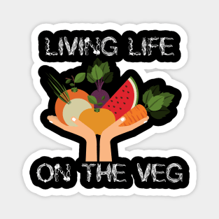 Living life on the Veg fun slogan Magnet