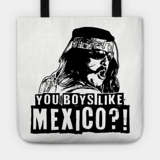 YOU BOYS LIKE MEXICO?! Tote