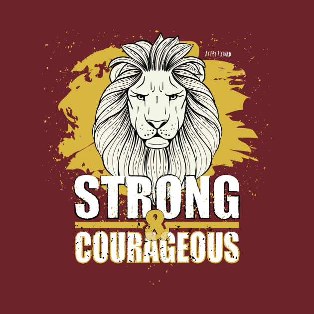 STRONG and COURAGEOUS Lion by Richardramirez82