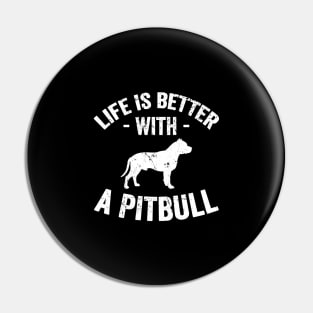 Life is better with a pitbull Pin