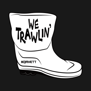 We Trawlin' T-Shirt