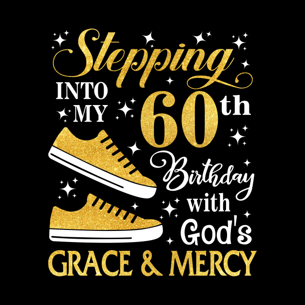 Stepping Into My 60th Birthday With God's Grace & Mercy Bday by MaxACarter