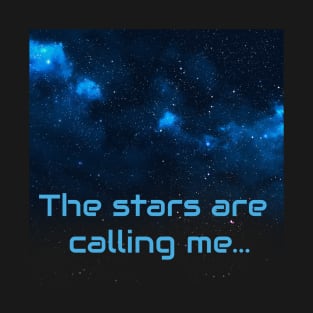 The Stars Are Calling Me T-Shirt