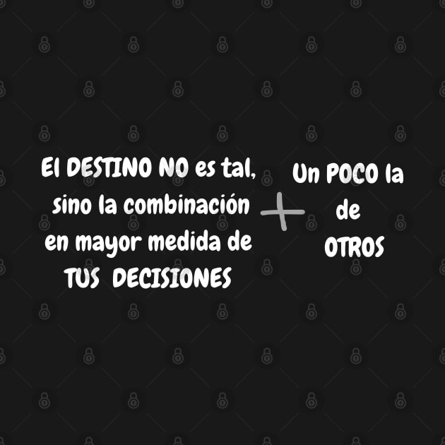 El destino no es tal, sino la combinación de tus decisiones + un poco la de otros by reflective mind