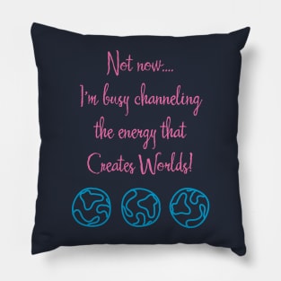 Channeling the Energy That Creates Worlds Pillow