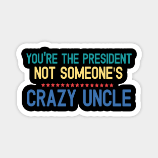 Crazy Uncle crazy uncle 2020 Magnet