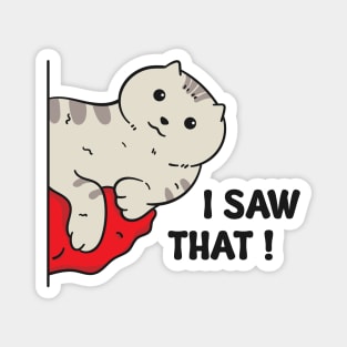 Illustration of a gray cat with the words "I Saw That" Magnet