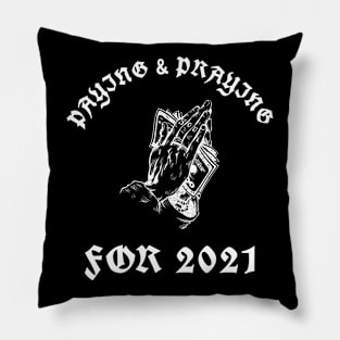 Paying & Praying For 2021 Pillow