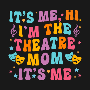 Theatre Mom Gifts Drama Mom Thespian Mom Actor Mom Actress Mom Funny Theater Mom T-Shirt