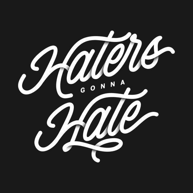 Haters Gonna Hate by akarmati