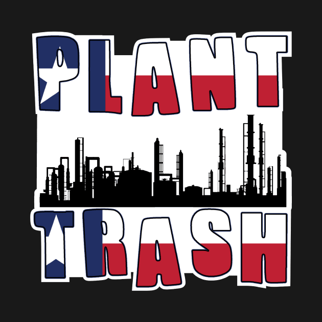 Plant Trash Texas Pride by DarkwingDave