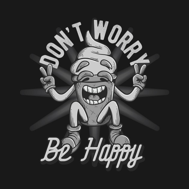 Don't Worry Be Happy by CyberpunkTees