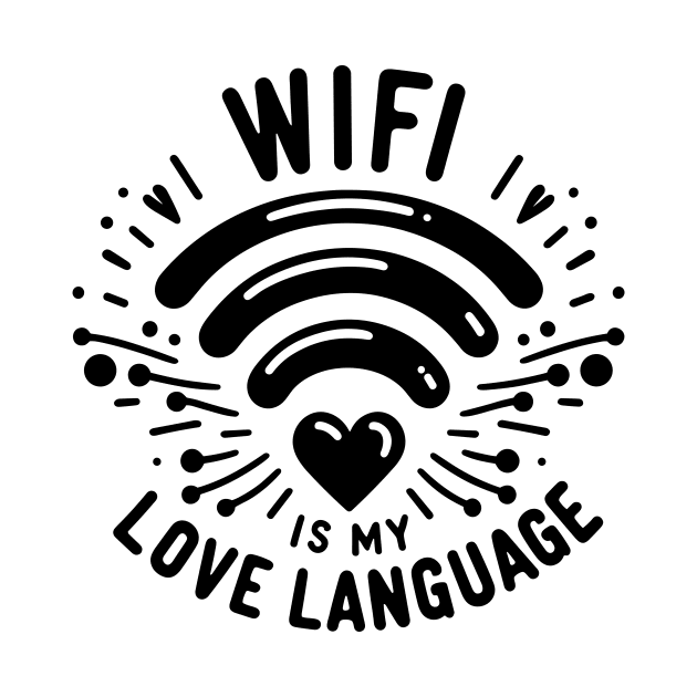 WIFI is My Love Language by Francois Ringuette