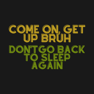 wake up bruh T-Shirt