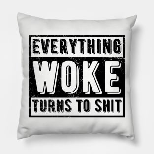 everything woke turns to shit Pillow