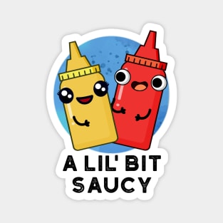 A Lil Bit Saucy Cute Sauce Pun Magnet