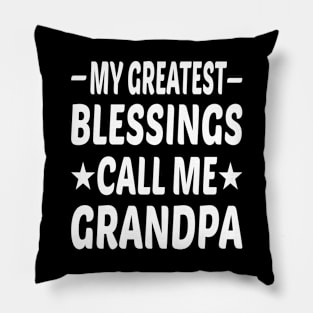 My Greatest Blessings Call Me Grandpa Pillow