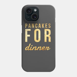 PANCAKES FOR DINNER Phone Case