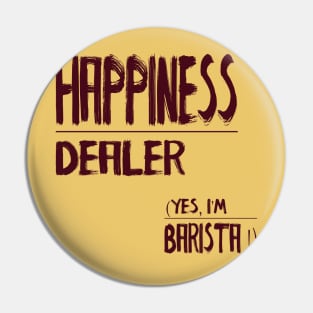 Happiness dealer (yes, im barista ) Pin