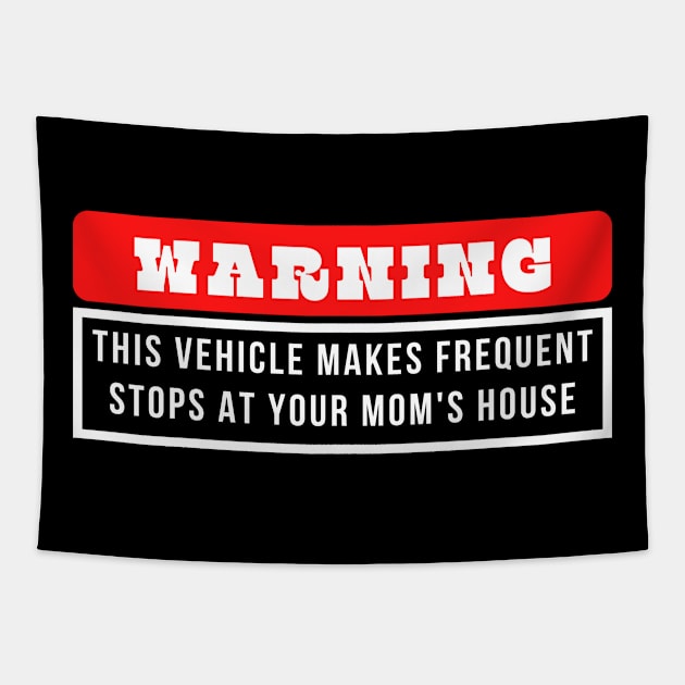 This Vehicle Makes Frequent Stops at Your Mom's House Tapestry by oneduystore