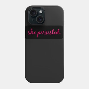 She Persisted Phone Case