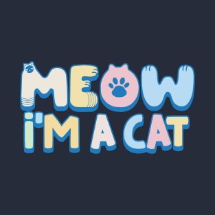 Meow - I'm a Cat T-Shirt