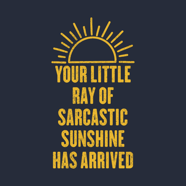 Your Little Ray Of Sarcastic Sunshine Has Arrived by AnKa Art