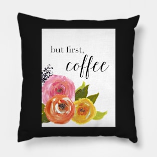 But First Coffee, Roses Pillow