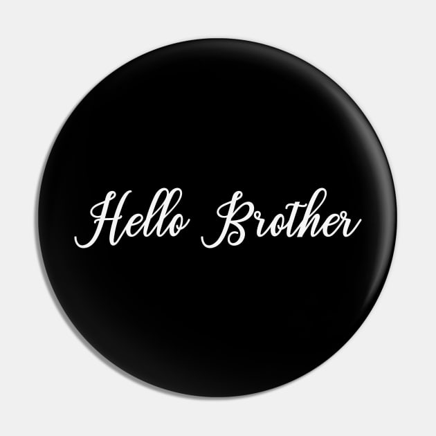 Hello Brother Pin by We Love Gifts