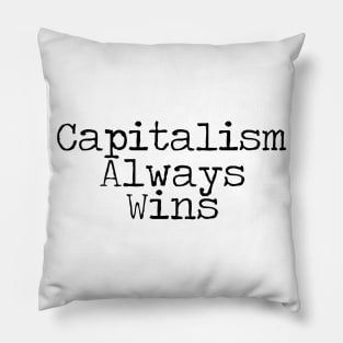 Capitalism Always Wins Pillow